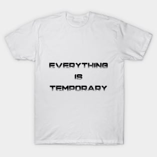 Everything Is Temporary Design T-Shirt